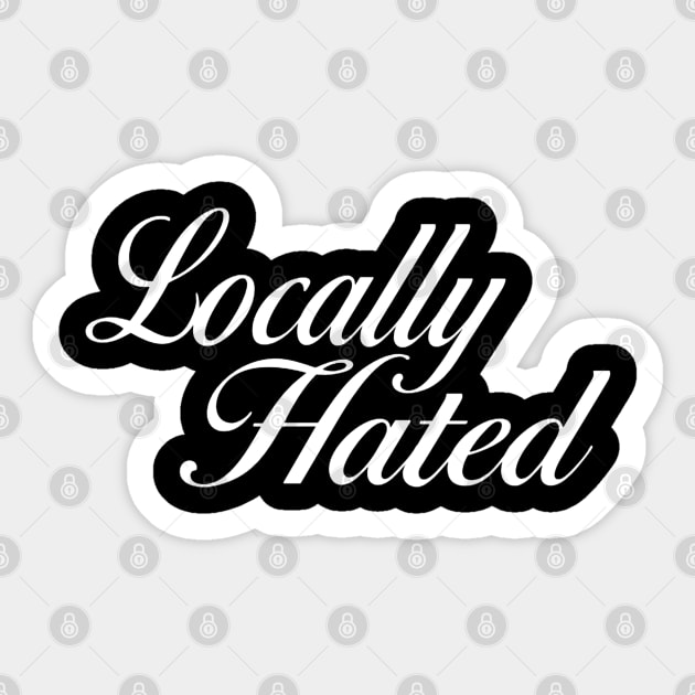 Locally Hated Sticker by TrikoGifts